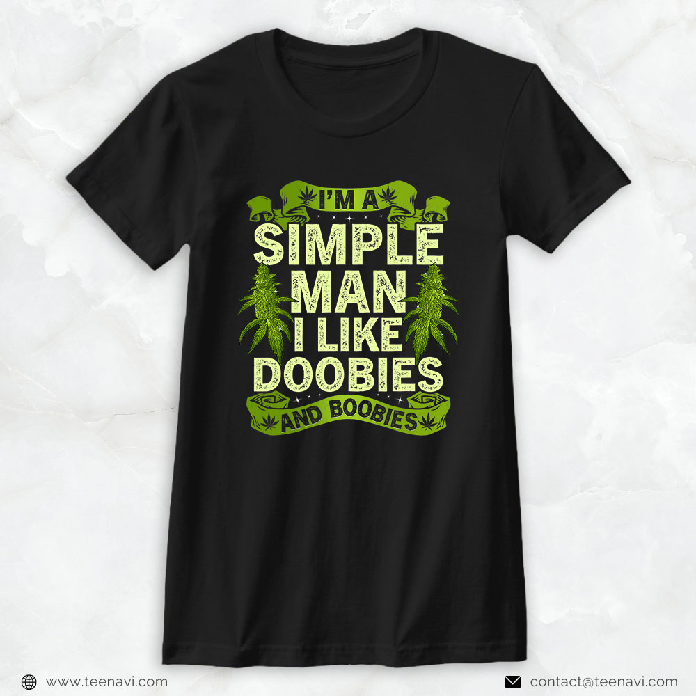 Cannabis Shirt, I'm A Simple Man I Like Doobies And Boobies Weed 420