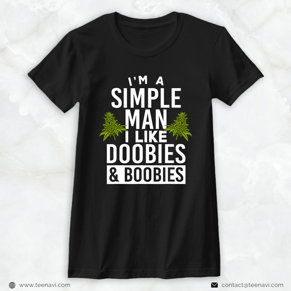 Funny Weed Shirt, I'm A Simple Man I Like Doobies & Boobies Weed Stoner