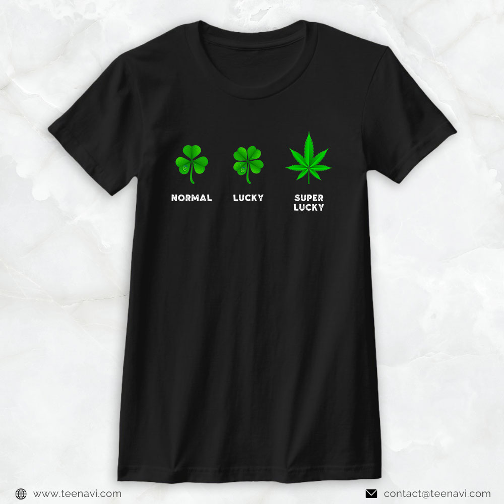 Weed Shirt, Normal Lucky Super Lucky Shamrock Weed Leaf St