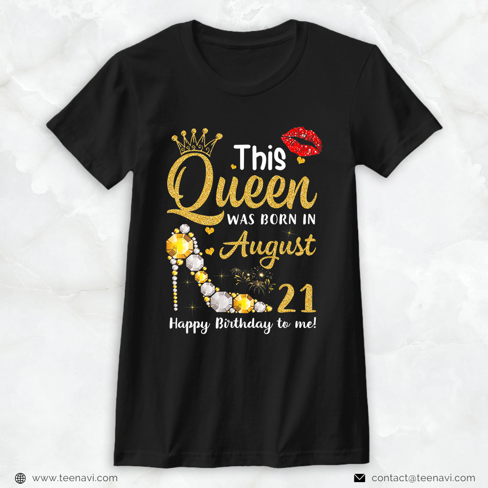 Funny 21st Birthday Shirt, This Queen Was Born In August 21st Happy Birthday To Me