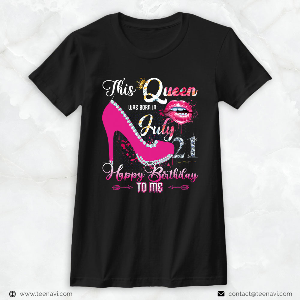 21st Birthday Shirt, This Queen Was Born In July 21st Birthday For Queens Girls
