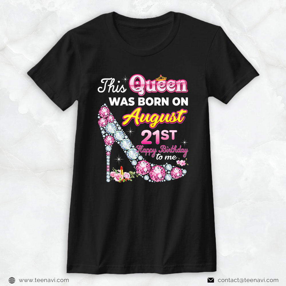 Funny 21st Birthday Shirt, This Queen Was Born On August 21 21st Happy Birthday To Me