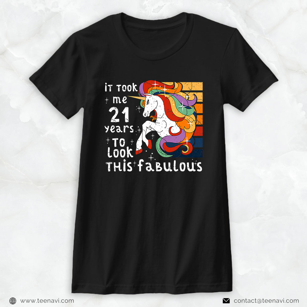 Funny 21st Birthday Shirt, Took Me 21 Years To Look This Fabulous Unicorn 21st Birthday
