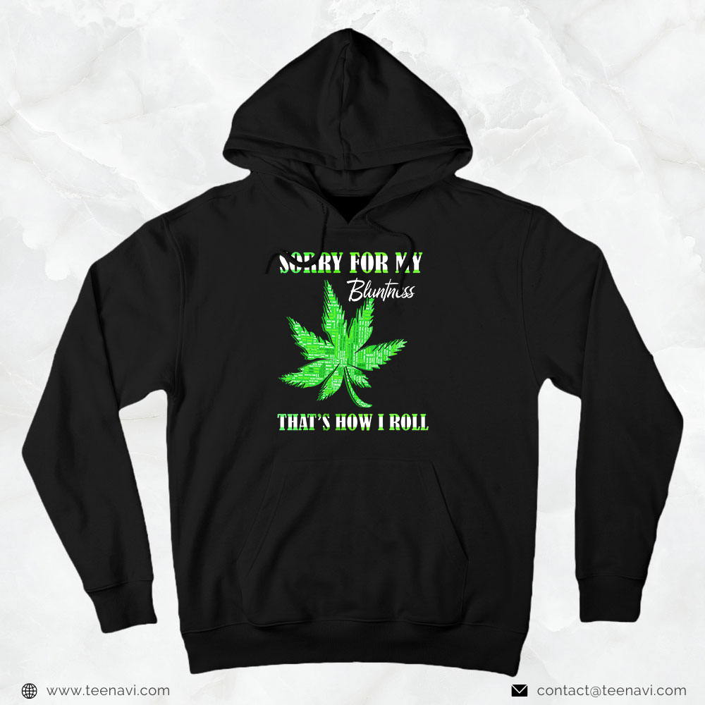 Marijuana Shirt, 420 Stoner Weed Sorry For My Bluntness Cannabis Marijuana