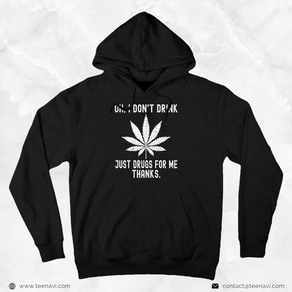 Funny Weed Shirt, Just Drugs For Me Thanks Hilarious Weed 420 Stoner