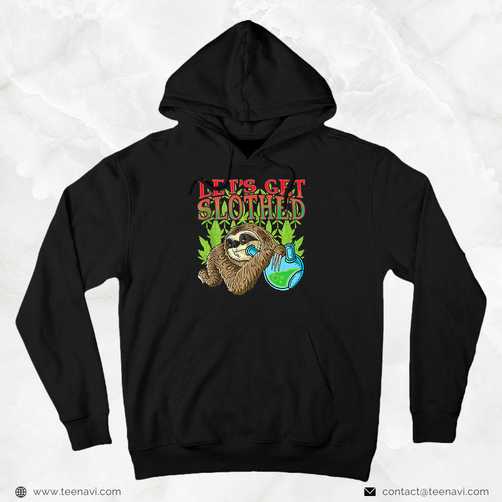 Marijuana Shirt, Lets Get Slothed Weed Smoking Sloth Stoner Marijuana