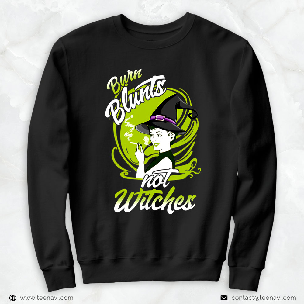 Weed Shirt, Burn Blunts Not Witches Smoking Cannabis Lover Smoker