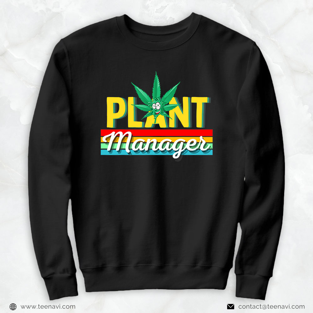 Weed Shirt, Cannabis Marijuana Weed Plant Manager Smoke Stoner 420