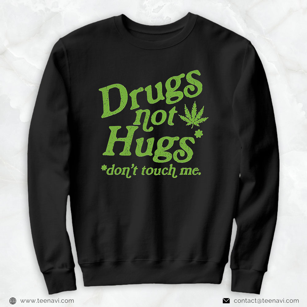 Marijuana Shirt, Drug Not Hugs Don't Touch Me Cool Green Weed Canabis 420