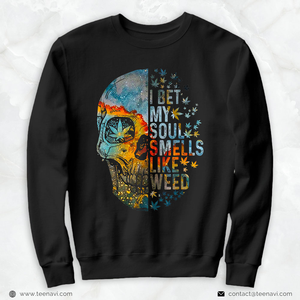 Cannabis Shirt, I Bet My Soul Smells Like Weed Skull Cannabis