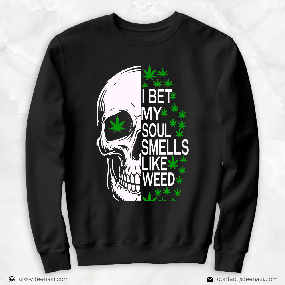 Cannabis Shirt, I Bet My Soul Smells Like Weed Skull Marijuana Cannabis Pot
