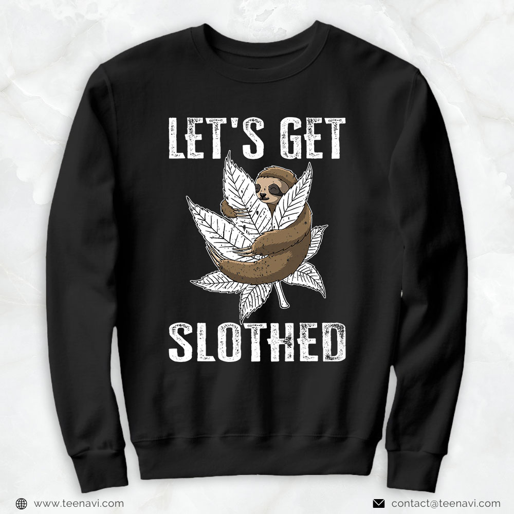 Funny Weed Shirt, Lets Get Slothed Tee Marijuana Clothing Weed