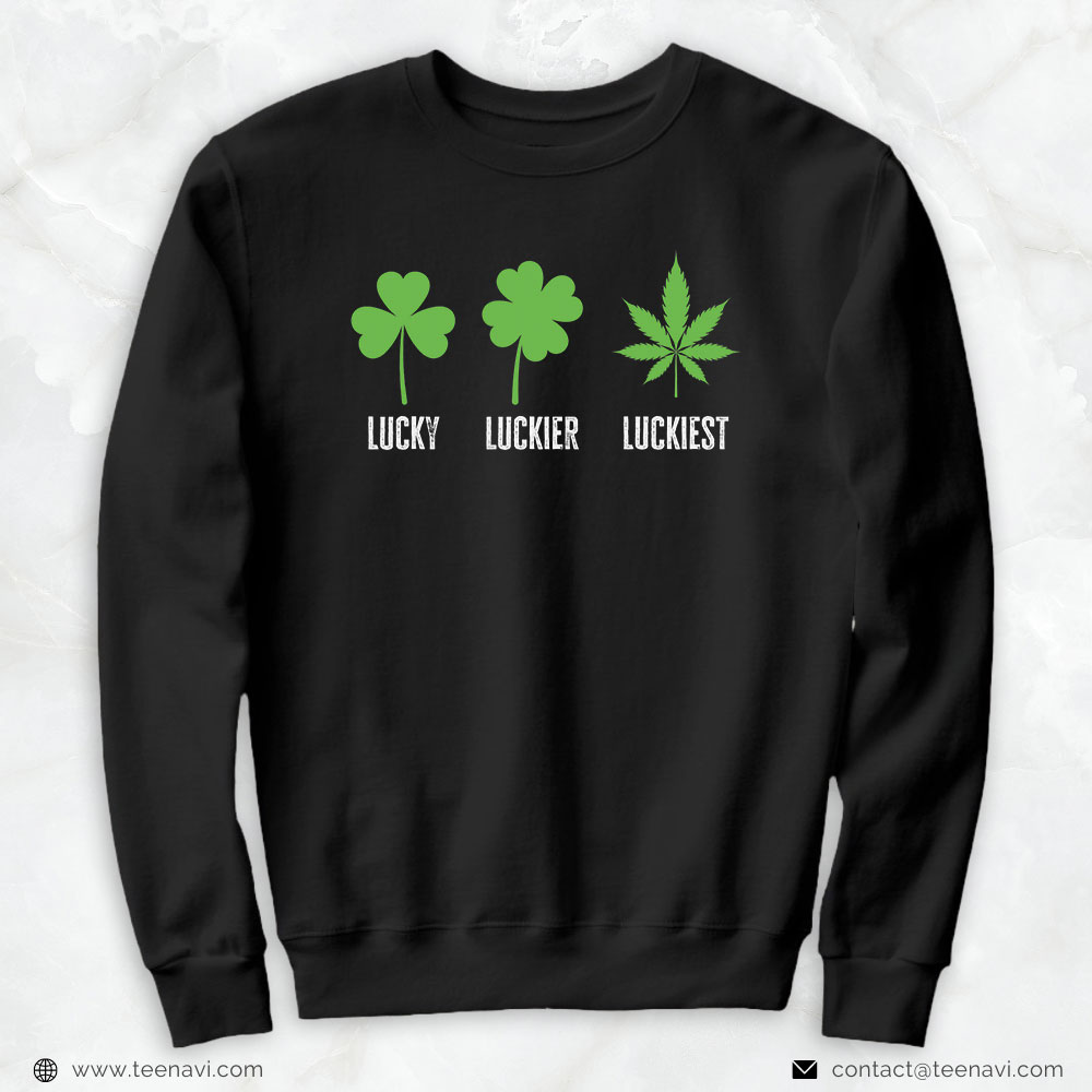 Marijuana Shirt, Lucky Luckier Luckiest St Patrick's Day Weed Marijuana 420