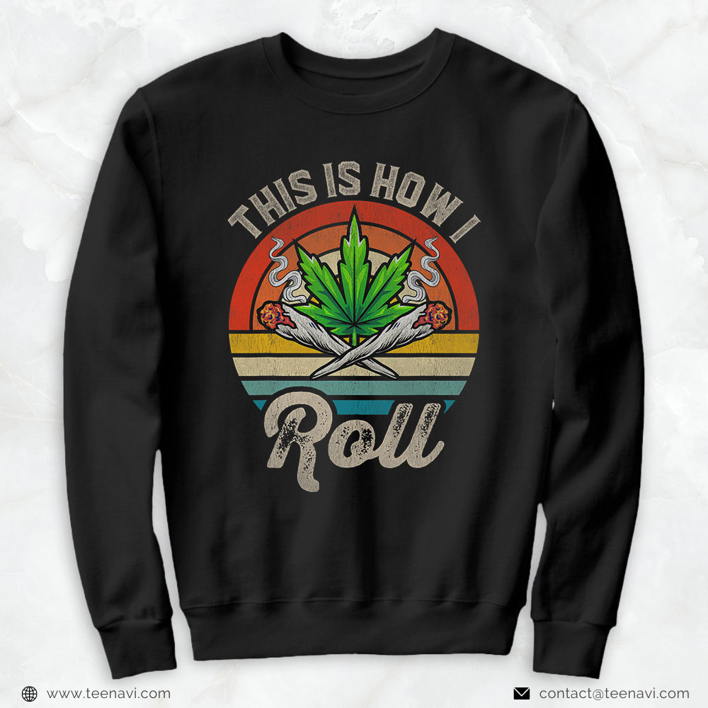 Marijuana Shirt, Marijuana Leaf 420 This Is How I Roll Smoking Weed Art Fun