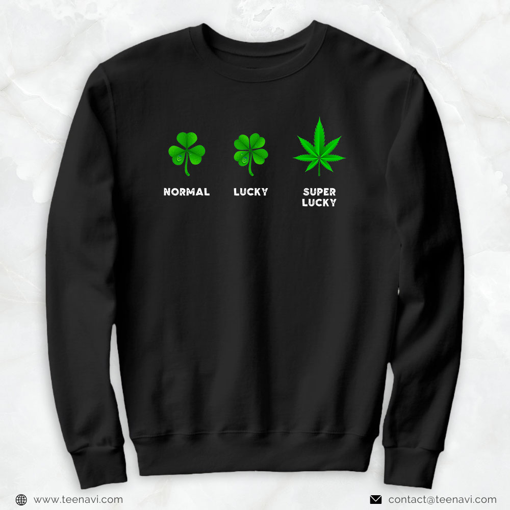Weed Shirt, Normal Lucky Super Lucky Shamrock Weed Leaf St. Patricks Day