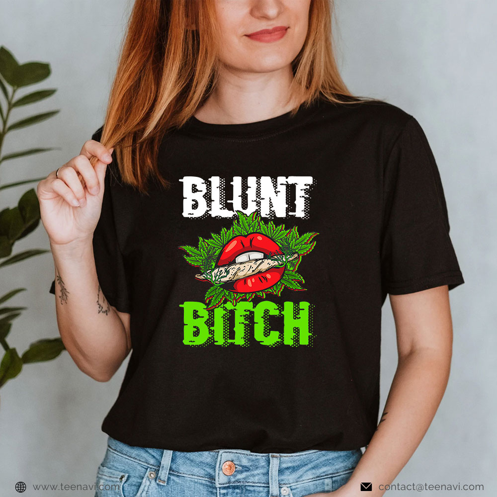 Weed Shirt, Blunt Bitch Marijuana Weed Pot 420