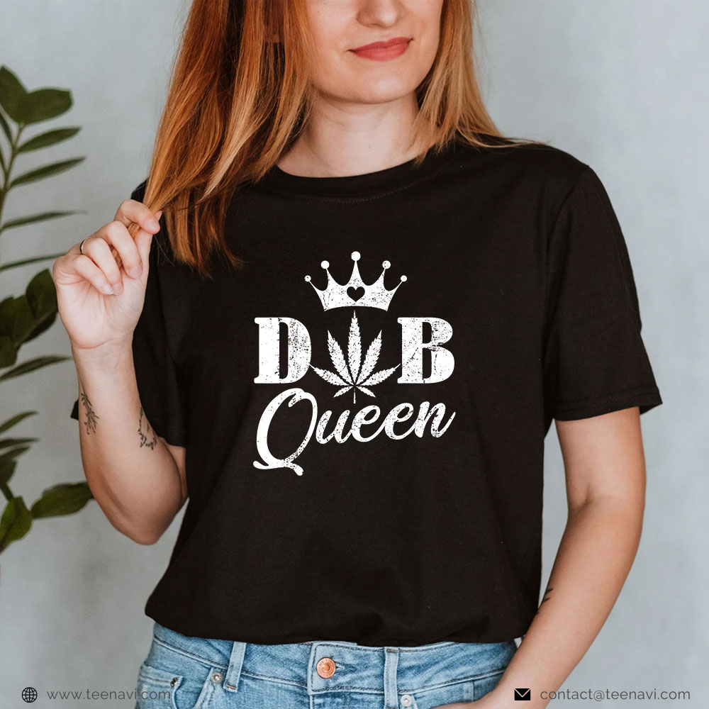 Funny Weed Shirt, Dab Queen Weed Stoner Girl Cannabis 420
