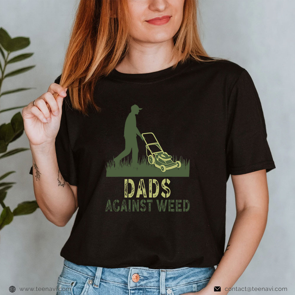  Cannabis Tee, Dads Against Weed Gardening Lawn Mowing Fathers