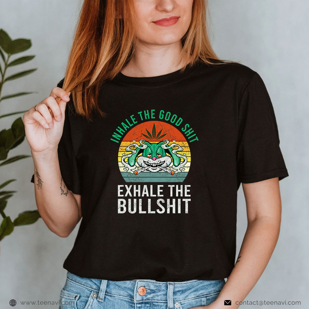 Weed Shirt, Inhale Good Shit Exhale Bullshit Rabbit Bunny Cannabis Weed