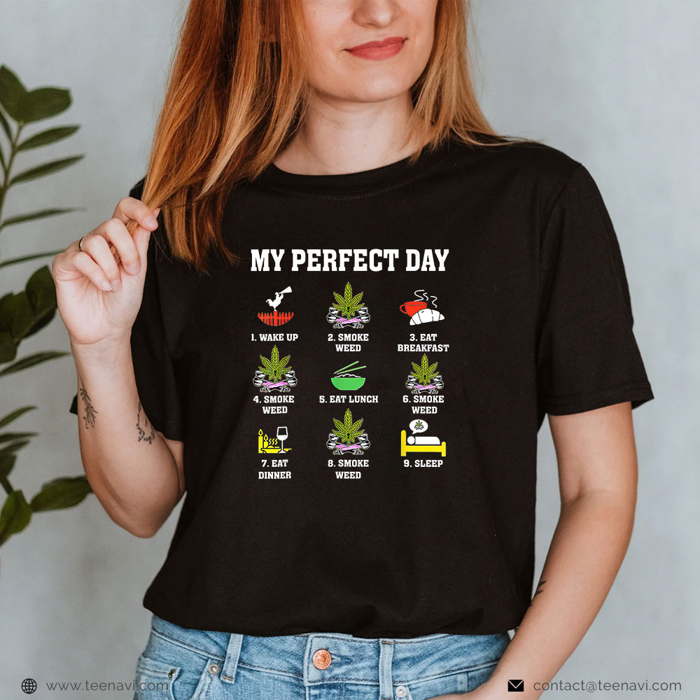  Cannabis Shirt, My Perfect Day Smoke Weed Mother' Day Father's Day
