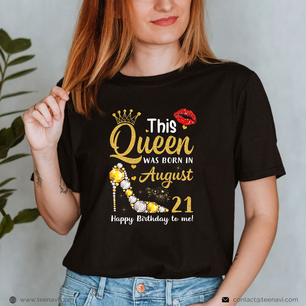  Funny 21st Birthday Shirt, This Queen Was Born In August 21st Happy Birthday To Me