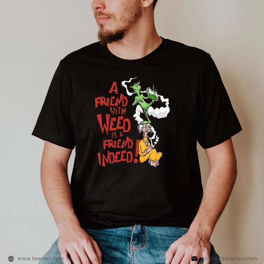 Cannabis Tee, A Friend With Weed Is A Friend Indeed