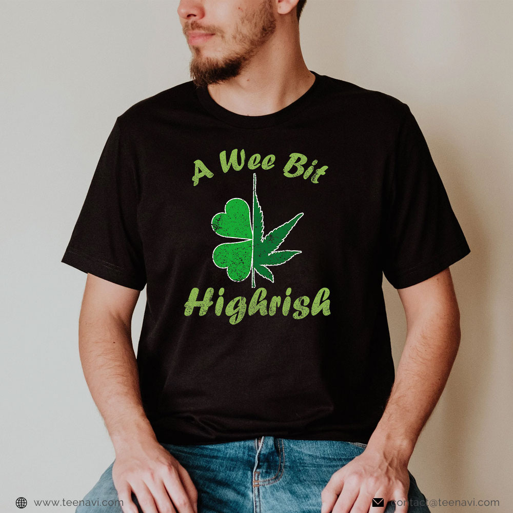 Funny Weed Shirt, A Wee Bit High Rish - St Patricks Day 420 Weed Marijuana