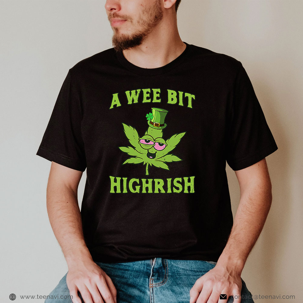 Cannabis Shirt, A Wee Bit Highrish 420 Weed Marijuana St Patricks Day