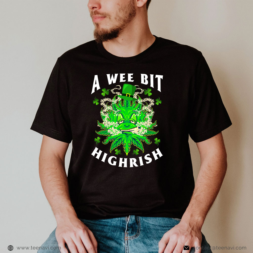 Funny Weed Shirt, A Wee Bit Highrish Leprechaun Weed Leaf Patrick's Day