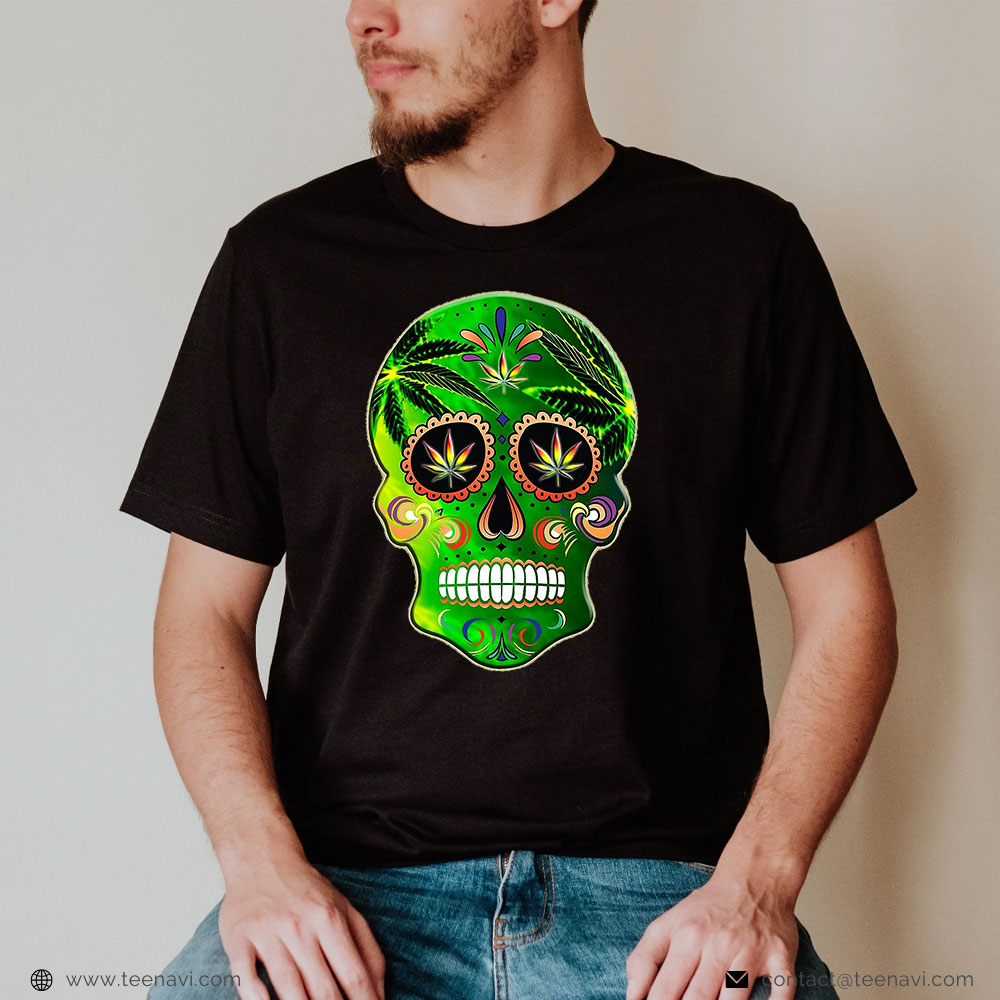 Cannabis Shirt, Day Of The Dead Sugar Skull Weed Cannabis 420
