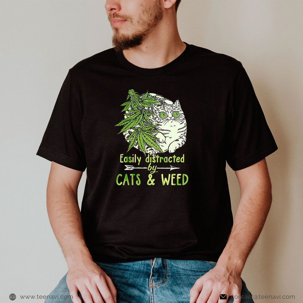Funny Weed Shirt, Easily Distracted By Cats And Weed Marijuana Cat Lover
