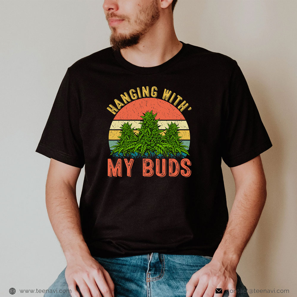 Marijuana Shirt, Hanging With My Buds Weed Marijuana Cannabis 420 Men Women