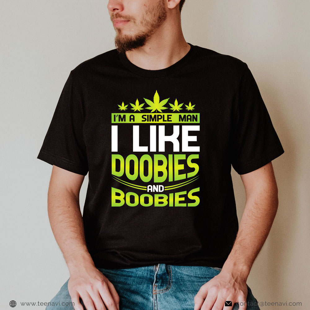 Funny Weed Shirt, I'm A Simple Guy I Like Doobies And Boobies Fun Weed Stoner