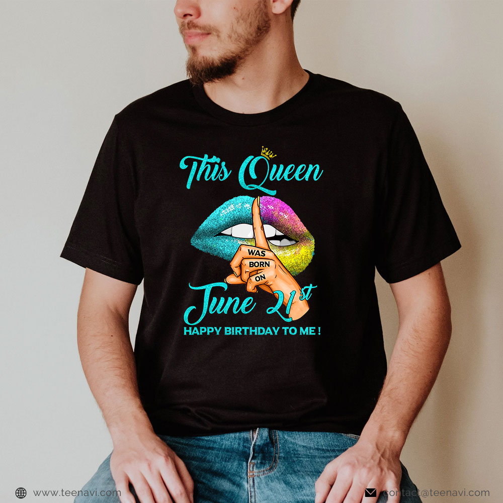 Funny 21st Birthday Shirt, This Queen Was Born On June 21st Happy Birthday To Me!