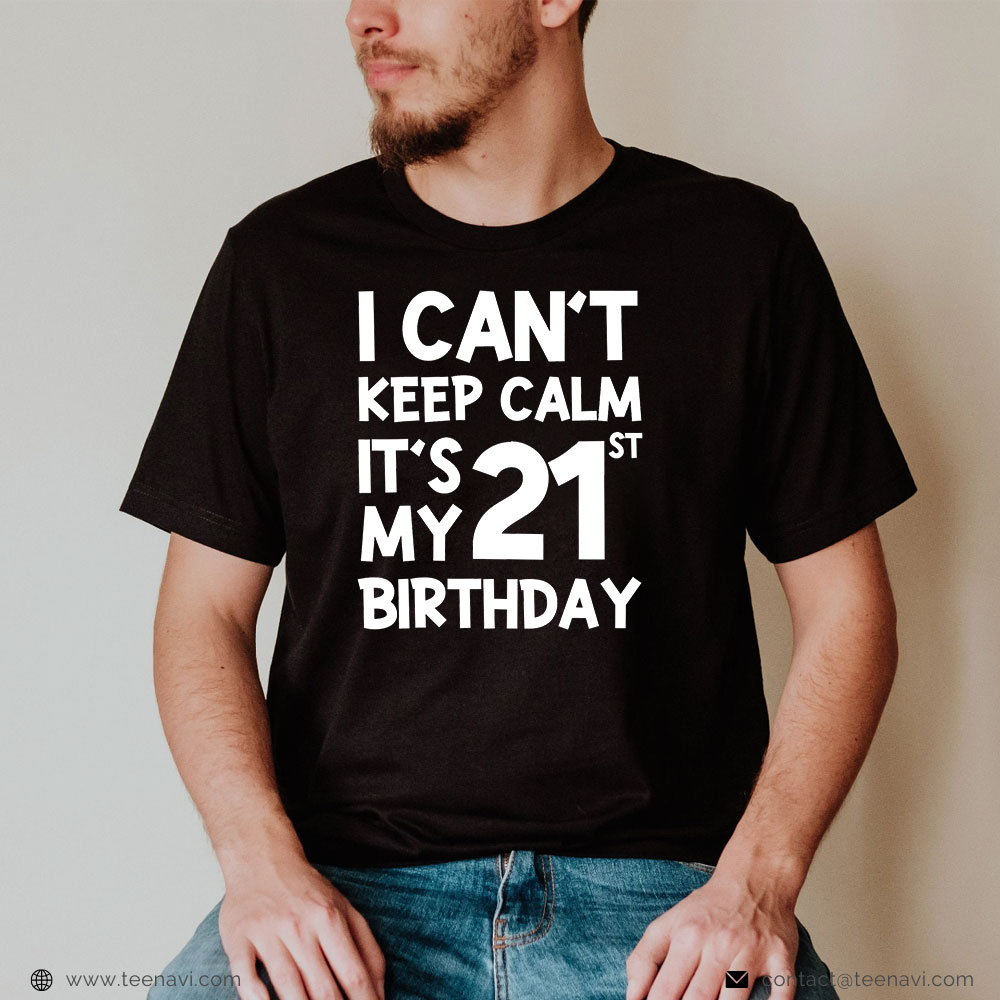 21st Birthday Shirt, Vintage 21 Years Old I Can't Keep Calm It's My 21st Birthday