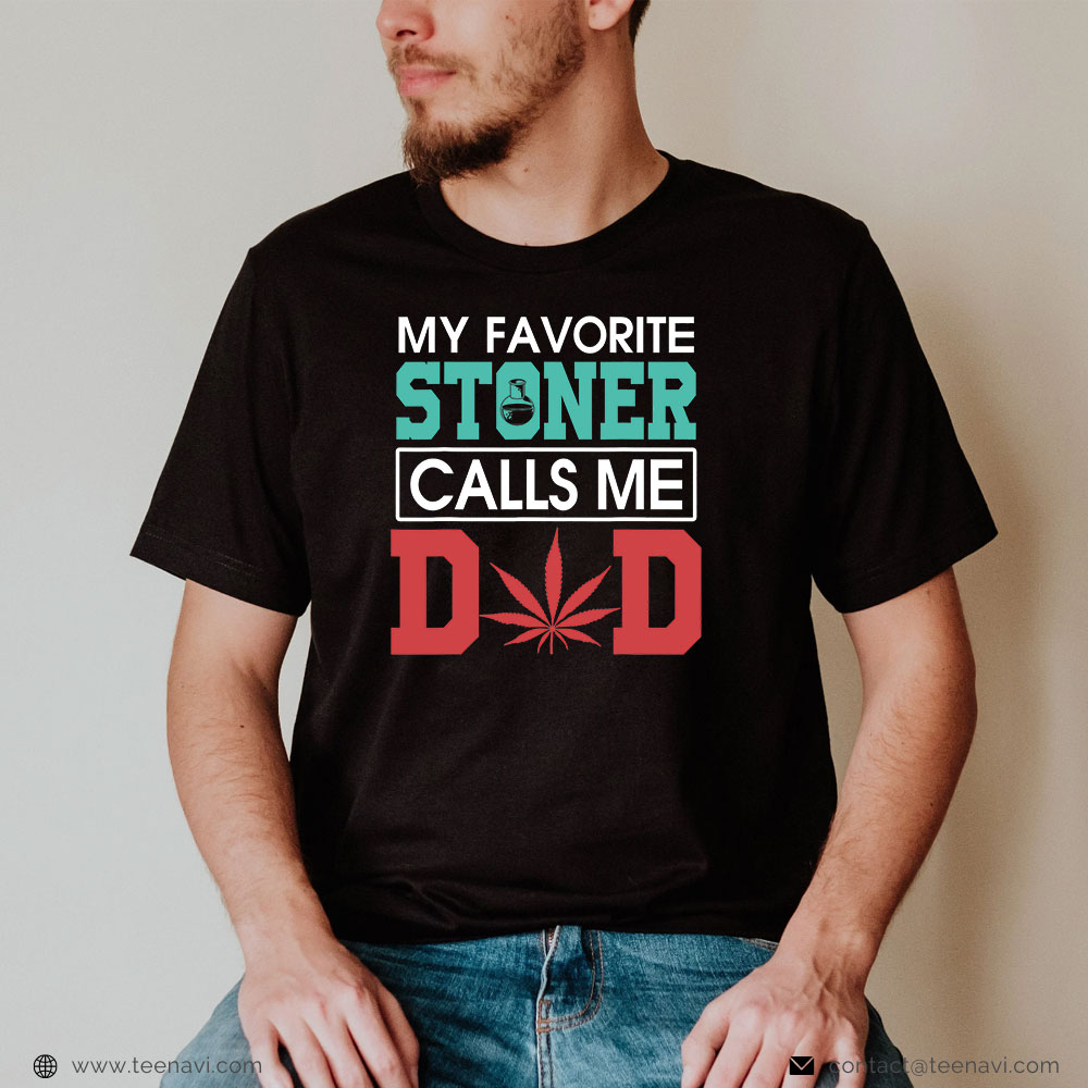 Weed Shirt, Vintage My Favorite Stoner Calls Me Dad Tee Weed Dad Stoner