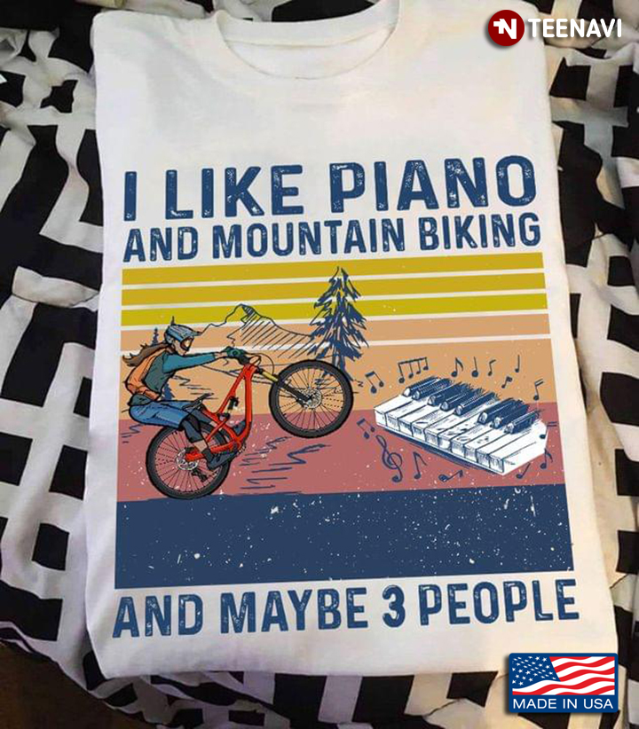 Piano Mountain Biking Shirt, I Like Piano And Mountain Biking And Maybe 3 People