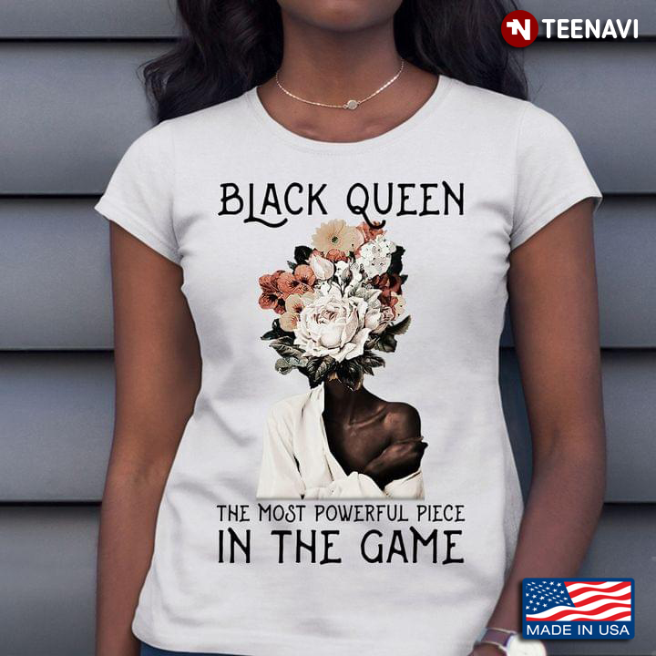 Black Queen Shirt, Black Queen The Most Powerful Piece In The Game