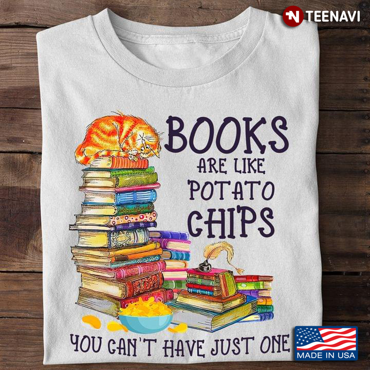 Bookworm Shirt, Books Are Like Potato Chips You Can’t Have Just One