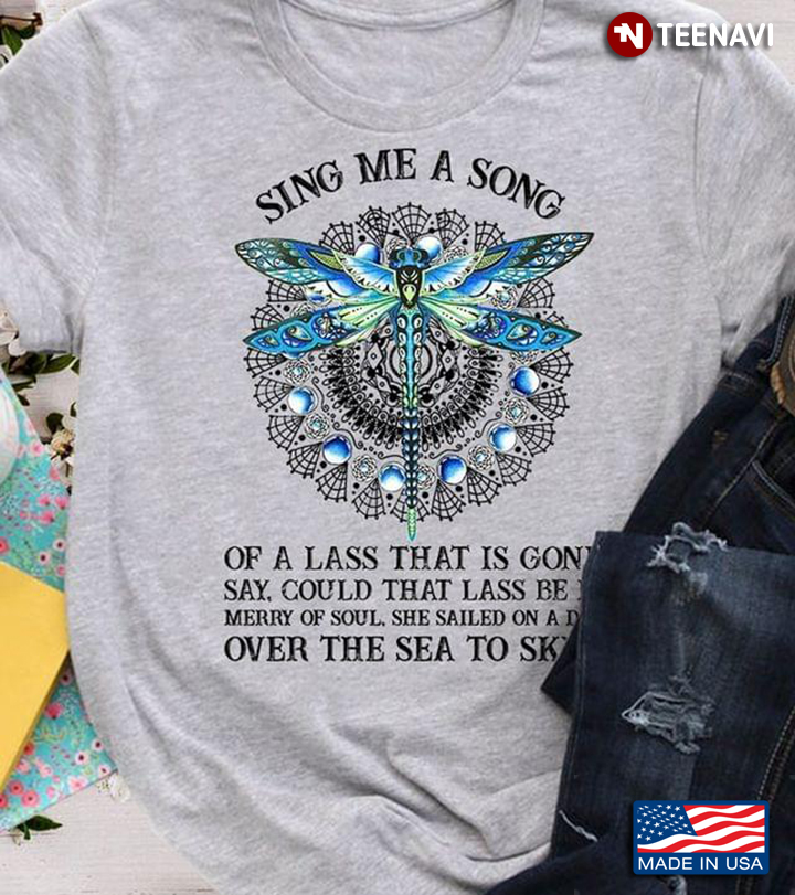 Dragonfly Shirt, Sing Me A Song Of A Lass That Is Gone