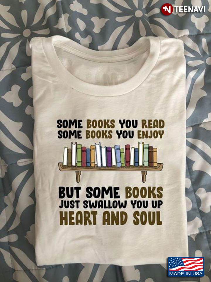 Book Lover Shirt, Some Books You Read Some Books You Enjoy