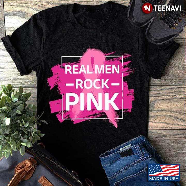 Breast Cancer Awareness Shirt, Real Men Rock Pink
