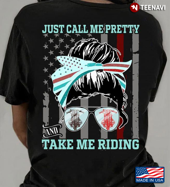 Motorcycle Shirt, Just Call Me Pretty And Take Me Riding