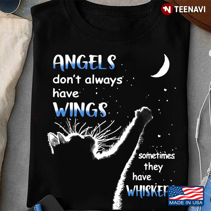 Cat Lover Shirt, Angels Don't Always Have Wings Sometimes They Have Whiskers