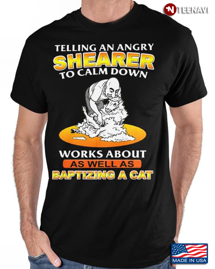 Shearer Shirt, Telling An Angry Shearer To Calm Down