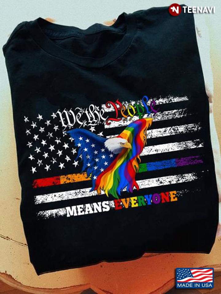LGBT Shirt, We The People Means Everyone Eagle American Flag
