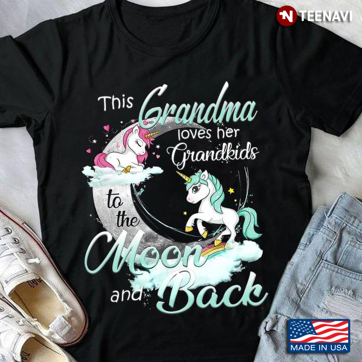 Grandma Shirt, Unicorns This Grandma Loves Her Grandkids To The Moon And Back