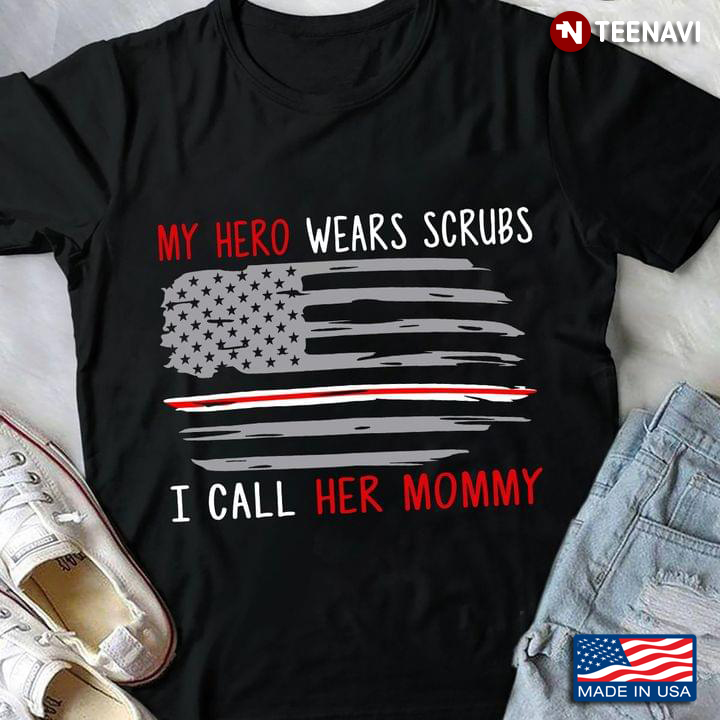 Nurse Mom Shirt, My Hero Wears Scrubs I Call Her Mommy