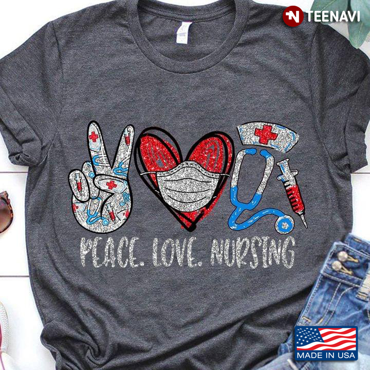 Nurse Shirt, Peace Love Nursing