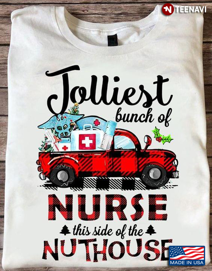 Christmas Nurse Shirt, Jolliest Bunch Of Nurse This Side Of The Nuthouse